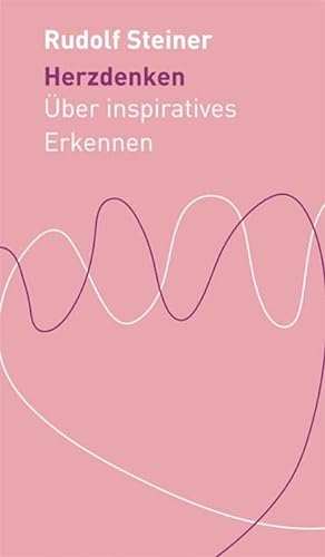 Herzdenken: Über inspiratives Erkennen (Die kleinen Begleiter) von Steiner Verlag, Dornach